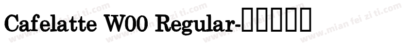 Cafelatte W00 Regular字体转换